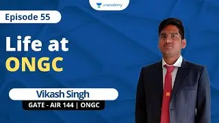 ONGC - Life at a PSU | Vikash Singh | GATE 2018 - AIR 144