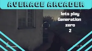 lets play generation zero/ Episode 2