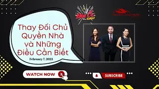 Thay Đổi Chủ Quyền Nh&agrave; v&agrave; Những Điều Cần Biết | Timothy Chau Group | February 7, 2023