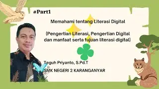 Part  1. Literasi Digital (Pengertian Literasi, Digital, Literasi Digital, Manfaat & Tujuan