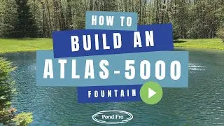 Building a Pond Pro Atlas-5000 Fountain