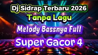 DJ SIDRAP TERBARU 2026 TANPA LAGU MELODY BASSNYA FULL SUPER GACOR 4