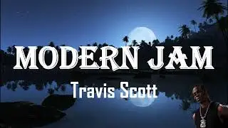 Travis Scott MODERN JAM (Lyrics)