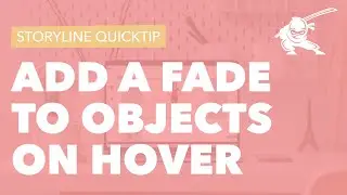 Storyline [Quick-tip]: Add a Fade to Objects on Hover States