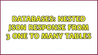 Databases: Nested json response from 3 one to many tables