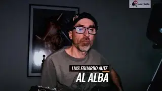 AL ALBA - LUIS EDUARDO AUTE (COVER ACÚSTICO TRANSMISION EN VIVO)