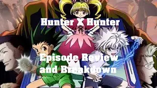 Hunter X Hunter Episode 65 - 67 Review and Breakdown!!!!