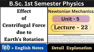 Effect of Centrifugal Force due to Earth's Rotation | BSc 1st Semester Physics | Unit-5 | L-22