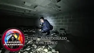 Cine Abandonado | Ecatepec | Edo. Mex. | (Exploraci&oacute;n con @kahuamoParanormal ) 😈🎃🎬
