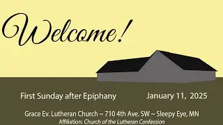 First Sunday after Epiphany, January  11 2026, Grace Ev. Lutheran Church, Sleepy Eye, MN