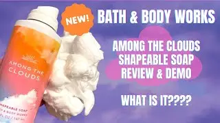 Bath & Body Works AMONG THE CLOUDS Shapeable Soap Review & Demo! WHTA IS IT??????