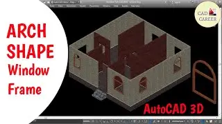 Creating Arch Shape 3D Window Frame in AutoCAD || window Frame in Arch Shape || CAD CAREER
