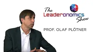 The Leaderonomics Show - Prof. Olaf Pl&Ouml;tner, Dean of Executive Education at ESMT