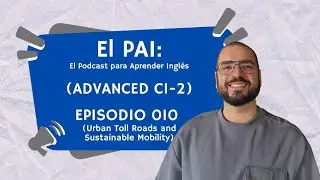 👽NUEVO🙉 El PAI Ep 010 Nivel C1&ndash;2: Peaje Intraurbano?
