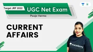Current Affairs | UGC Net Exam | Pooja Verma | Unacademy UGC NET