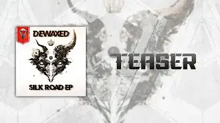 Dewaxed - Silk Road EP - Wet Dream Teaser | DNB
