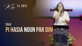 Pi Hasia Ngun Par Dim || Solo || Mother's Day || May 11, 2025