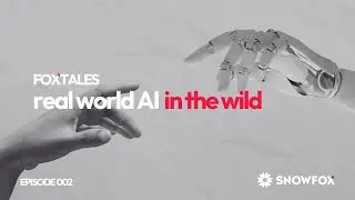 FoxTales | Real World AI in the Wild | Episode 002