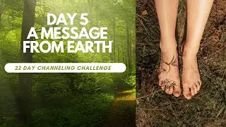 Channeled Wisdom from Earth
