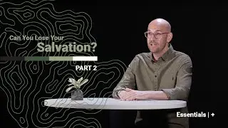 Can You Lose Your Salvation | Part 2