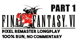 FFVI PIXEL REMASTER | 100% ACHIEVEMENT RUN PART 1, WORLD OF BALANCE | NO COMMENTARY