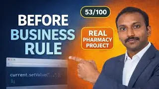 Real Project 🔥 ServiceNow Before Business Rule Explained with Pharmacy App | 53/100 series.