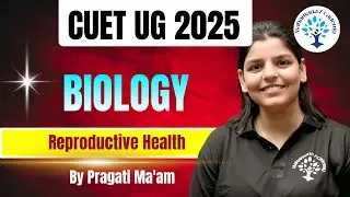 CUET Biology: Reproductive Health Made SUPER EasyI Part-6 #cuetbiology #bio  #cuetug2025