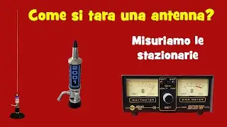 Come si tara un'antenna? Controllo delle stazionarie con wattmetro-rosmetro e taratura dell'antenna