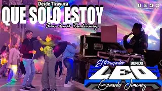 🔥LA CUMBIA DE QUE SOLO ESTOY / 𝗘𝗟 𝗧𝗥𝗜𝗨𝗡𝗙𝗔𝗗𝗢𝗥 𝗦𝗢𝗡𝗜𝗗𝗢 𝗟𝗘𝗢 / SAN LUIS TAXHIMAY / DIC 2025