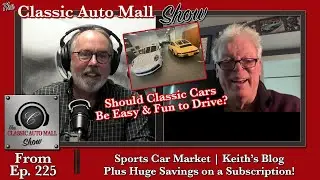 Ep 33 Should You Make a Classic Car Comfortable and Nice to Drive? Keith Martin of Sports Car Market