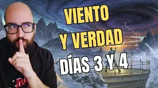 ¡RESEÑA VIENTO Y VERDAD! - Días 3 y 4 - ¡COMIENZA LA ACCIÓN! ¡WTF EL INTERLUDIO III!