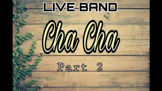 Cha Cha Part 2 Live Band