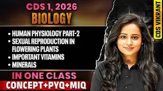 CDS 2026 Biology: Complete Human Physiology Part2 Sexual Reproduction in Plants, Vitamins & Minerals