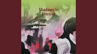 Shadows In Eternity