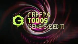 Creepa - Todos ( Sensi Sye Edit )