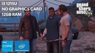 GTA 5 on Low End PC &bull; i3-1215U + Intel UHD Graphics + 12GB RAM