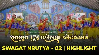 Swagat Nrutya - 2 || Charnarvind Shatamrut Mahotsav - Botaddham || Swami Shree Nityaswarupdasji ||