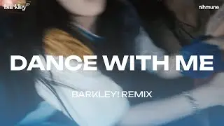 Nihmune - Dance With Me (Barkley! Remix)