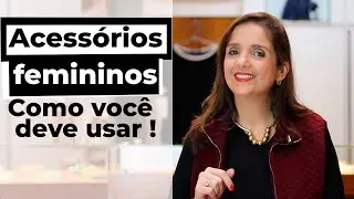 Acess&oacute;rios femininos : Como usar!