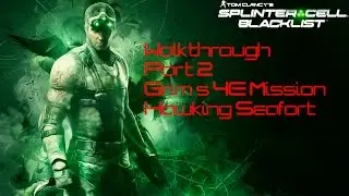 Splinter Cell Blacklist PERFECTIONIST Walkthrough Part 2 Grim's 4E  Hawkins Seafort