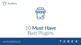 Tebex - 10 Must Have Rust Plugins