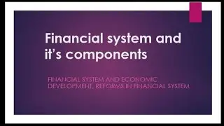 Financial System Explained|Components Reforms and Economic Development In India 