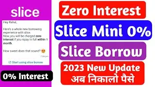Slice Mini Borrow ZERO Interest Update | 2023 Best Slice Borrow News | Repayment Option Activate