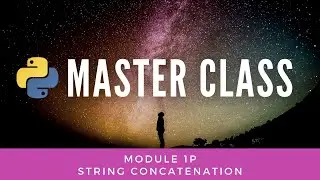 String Concatenation (Python Master Class 1p)