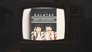 Kalatas - Kwentong Barbero (Official Lyric Video)