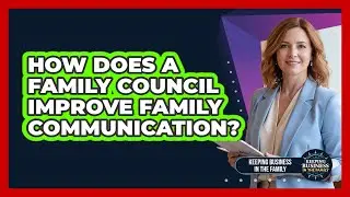 How Does a Family Council Improve Family Communication?