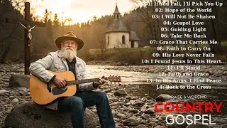 【Country Gospel 152 】Top Hits Calm & Hopeful Playlist / for Peace & Faith / Restore Your Soul
