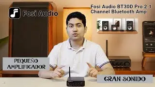 Fosi Audio BT30D PRO: Un amplificador peque&ntilde;o, potente con sonido detallado y alta fidelidad