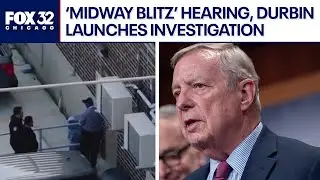 'Operation Midway Blitz' hearing in Chicago, Durbin launches investigation | FOX 32 News at 4 & 5
