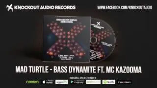 Mad Turtle - Bass Dynamite (Feat. MC Kazooma)